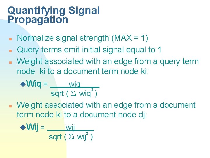 Quantifying Signal Propagation n Normalize signal strength (MAX = 1) Query terms emit initial