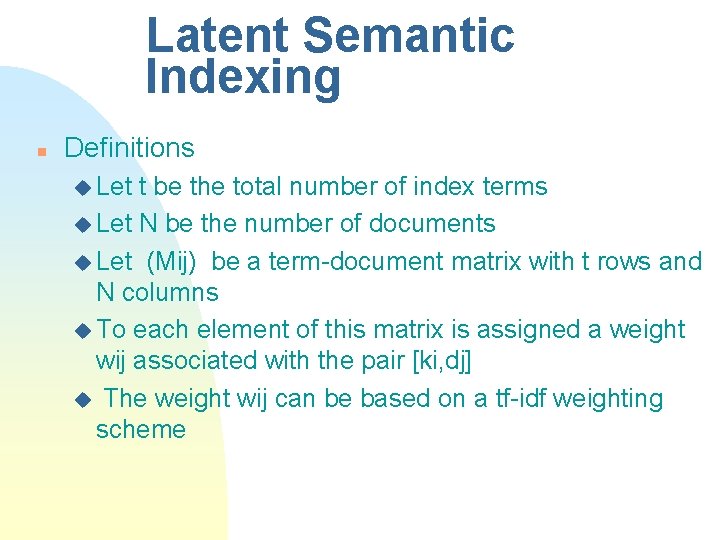 Latent Semantic Indexing n Definitions u Let t be the total number of index