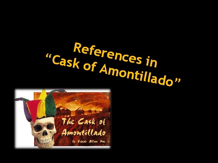 Refere nces i “Cask n of Am ontilla do” 
