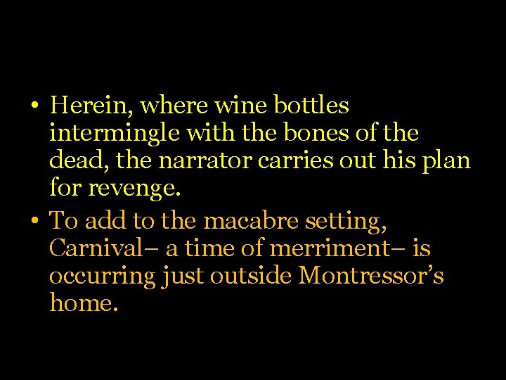  • Herein, where wine bottles intermingle with the bones of the dead, the
