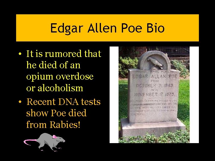 Edgar Allen Poe Bio • It is rumored that he died of an opium
