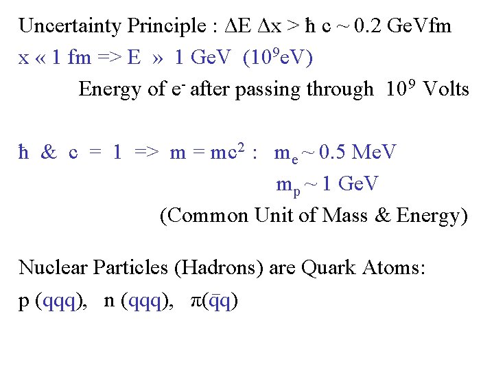 Uncertainty Principle : ΔE Δx > ħ c ~ 0. 2 Ge. Vfm x