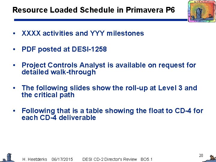 Resource Loaded Schedule in Primavera P 6 • XXXX activities and YYY milestones •