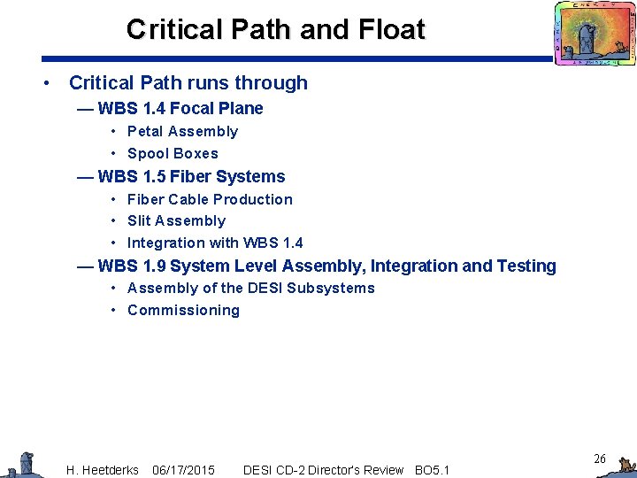 Critical Path and Float • Critical Path runs through — WBS 1. 4 Focal