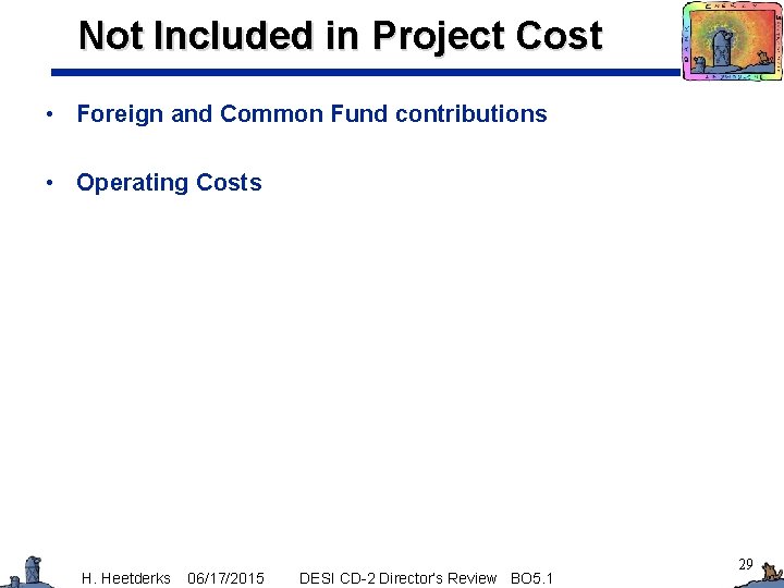 Not Included in Project Cost • Foreign and Common Fund contributions • Operating Costs