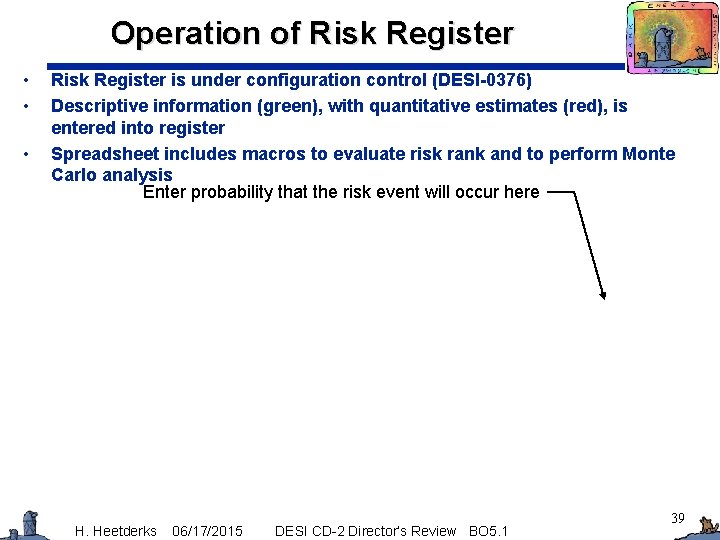Operation of Risk Register • • • Risk Register is under configuration control (DESI-0376)