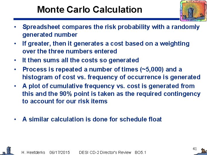 Monte Carlo Calculation • Spreadsheet compares the risk probability with a randomly generated number