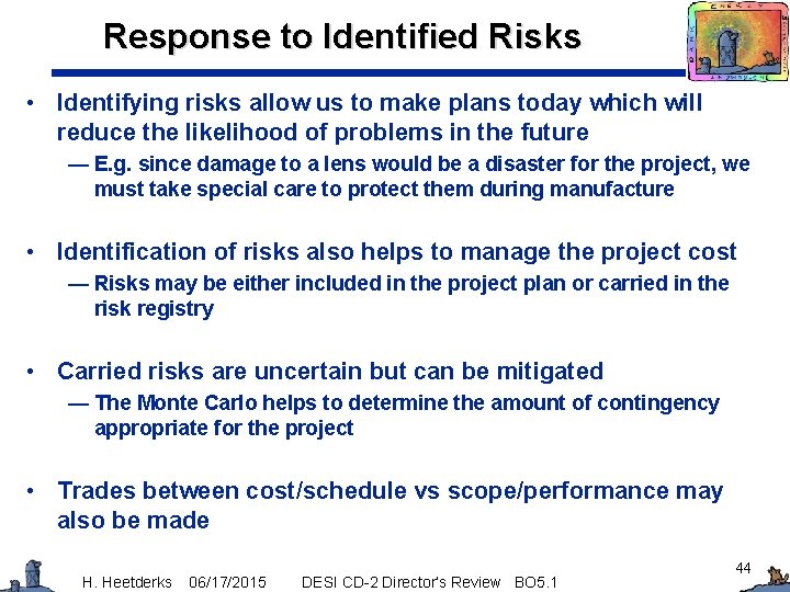 Response to Identified Risks • Identifying risks allow us to make plans today which