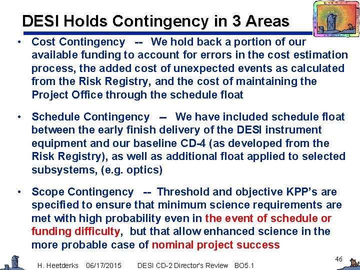 DESI Holds Contingency in 3 Areas • Cost Contingency -- We hold back a