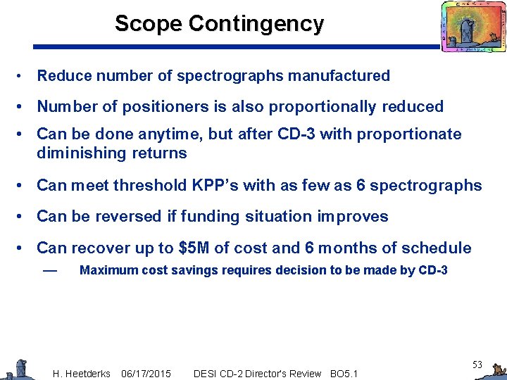 Scope Contingency • Reduce number of spectrographs manufactured • Number of positioners is also