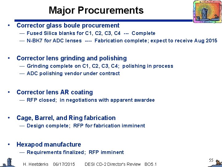 Major Procurements • Corrector glass boule procurement — Fused Silica blanks for C 1,