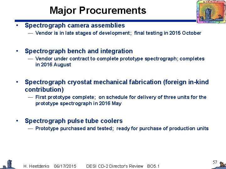 Major Procurements • Spectrograph camera assemblies — Vendor is in late stages of development;