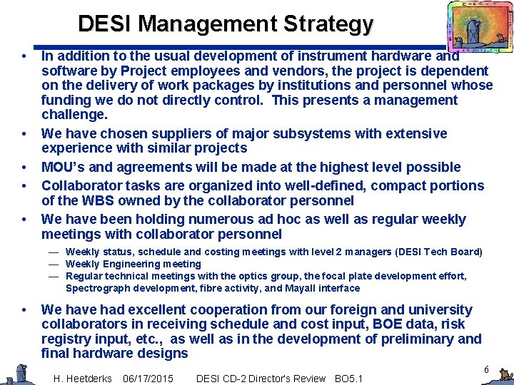 DESI Management Strategy • • • In addition to the usual development of instrument