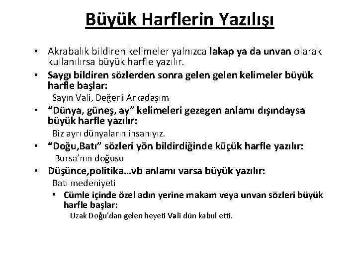 Büyük Harflerin Yazılışı • Akrabalık bildiren kelimeler yalnızca lakap ya da unvan olarak kullanılırsa