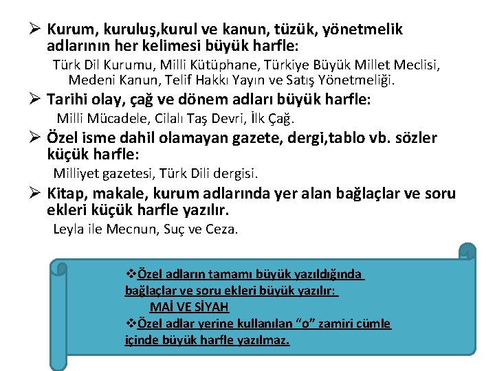 Ø Kurum, kuruluş, kurul ve kanun, tüzük, yönetmelik adlarının her kelimesi büyük harfle: Türk