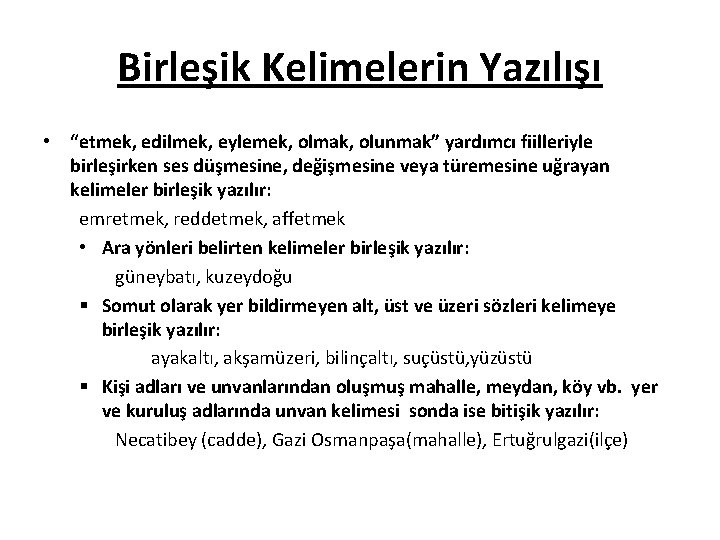 Birleşik Kelimelerin Yazılışı • “etmek, edilmek, eylemek, olmak, olunmak” yardımcı fiilleriyle birleşirken ses düşmesine,