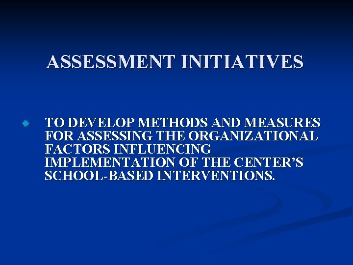 ASSESSMENT INITIATIVES ® TO DEVELOP METHODS AND MEASURES FOR ASSESSING THE ORGANIZATIONAL FACTORS INFLUENCING