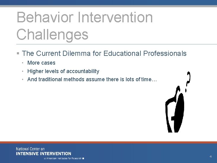 Behavior Intervention Challenges § The Current Dilemma for Educational Professionals • More cases •