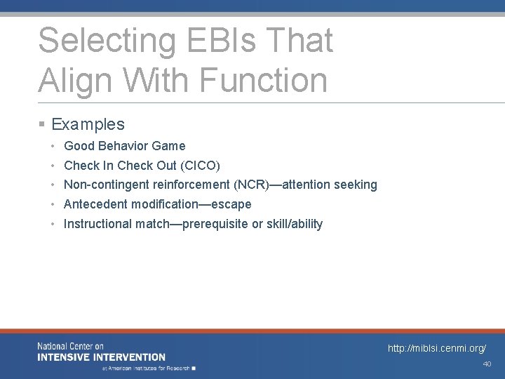 Selecting EBIs That Align With Function § Examples • • • Good Behavior Game