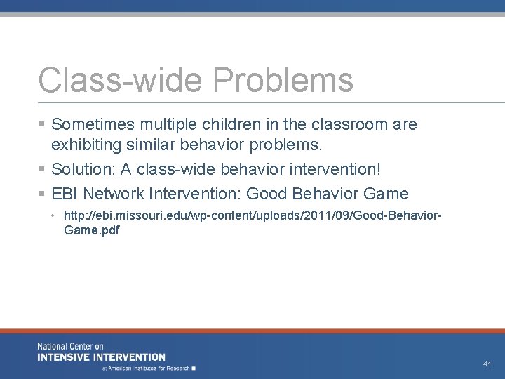 Class-wide Problems § Sometimes multiple children in the classroom are exhibiting similar behavior problems.