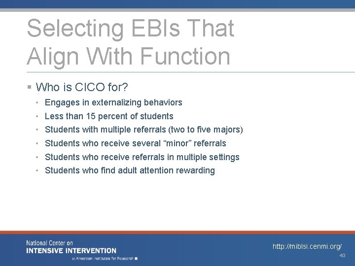 Selecting EBIs That Align With Function § Who is CICO for? • • •