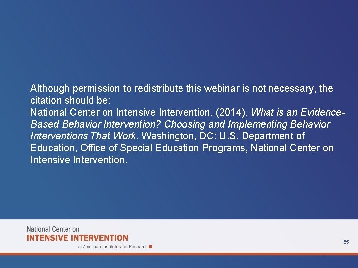 Although permission to redistribute this webinar is not necessary, the citation should be: National