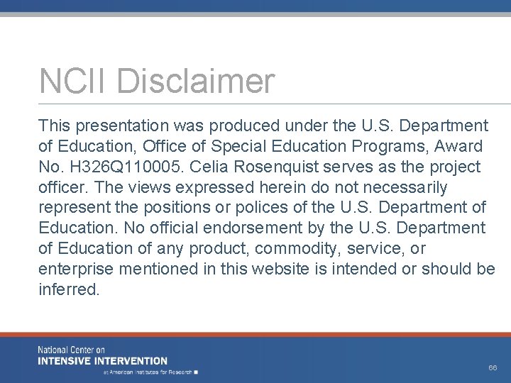 NCII Disclaimer This presentation was produced under the U. S. Department of Education, Office