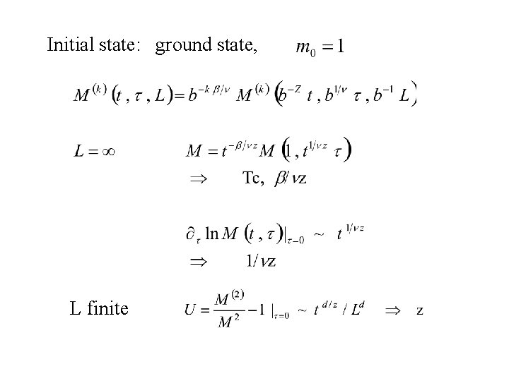 Initial state: ground state, L finite 