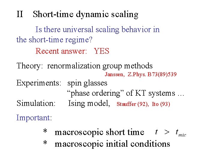 II Short-time dynamic scaling Is there universal scaling behavior in the short-time regime? Recent