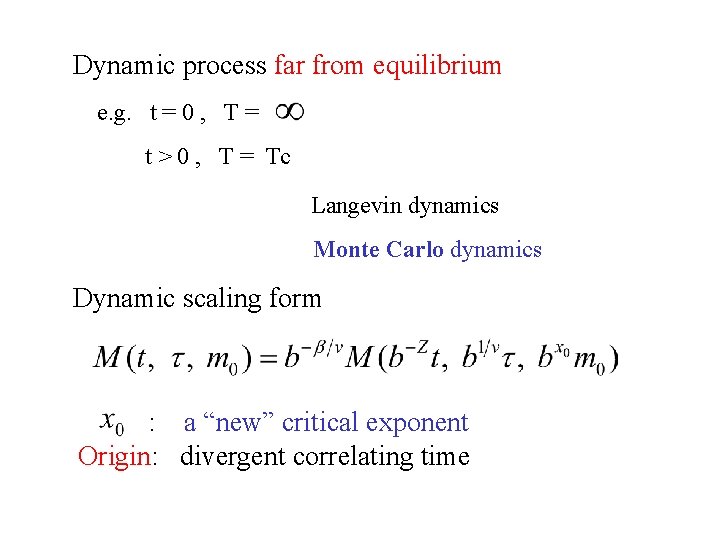 Dynamic process far from equilibrium e. g. t = 0 , T = t