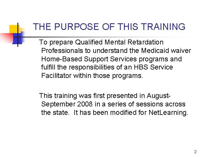 THE PURPOSE OF THIS TRAINING To prepare Qualified Mental Retardation Professionals to understand the