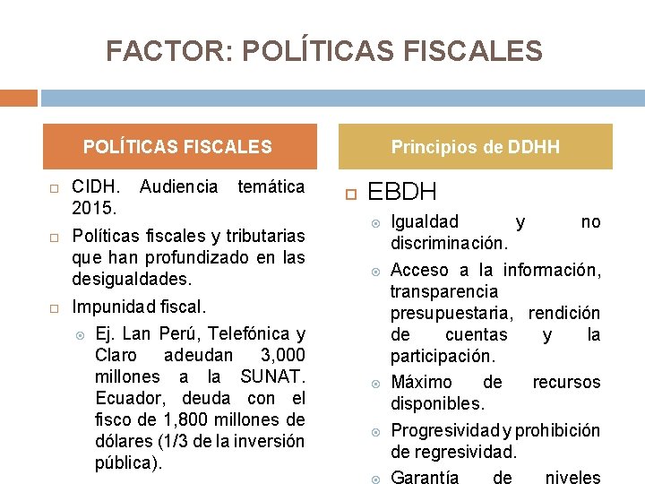 FACTOR: POLÍTICAS FISCALES CIDH. 2015. Audiencia temática Políticas fiscales y tributarias que han profundizado