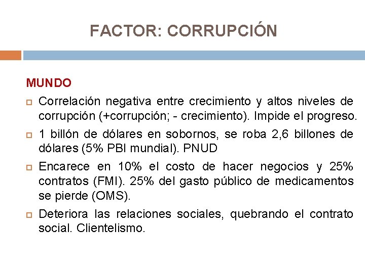 FACTOR: CORRUPCIÓN MUNDO Correlación negativa entre crecimiento y altos niveles de corrupción (+corrupción; -