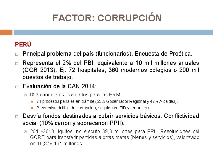 FACTOR: CORRUPCIÓN PERÚ Principal problema del país (funcionarios). Encuesta de Proética. Representa el 2%