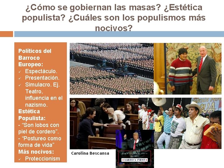 ¿Cómo se gobiernan las masas? ¿Estética populista? ¿Cuáles son los populismos más nocivos? Políticos