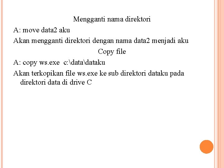 Mengganti nama direktori A: move data 2 aku Akan mengganti direktori dengan nama data