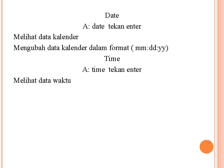Date A: date tekan enter Melihat data kalender Mengubah data kalender dalam format (