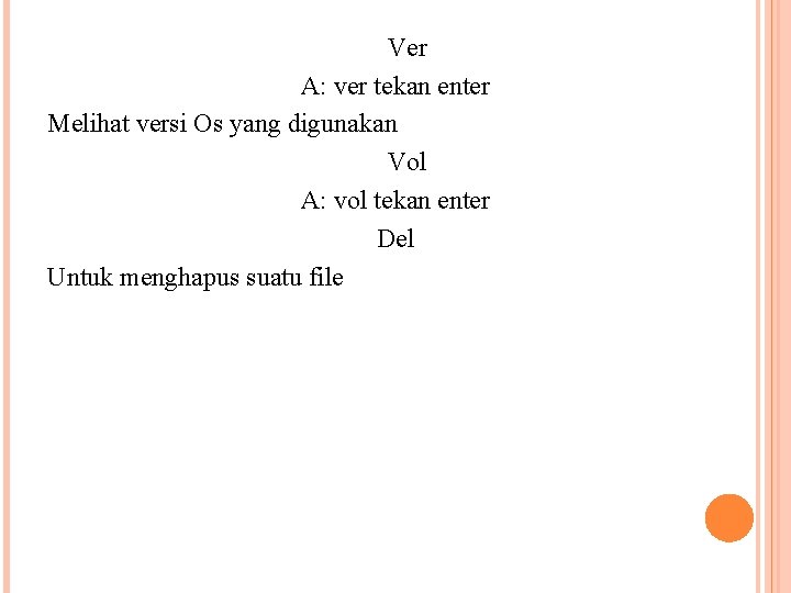 Ver A: ver tekan enter Melihat versi Os yang digunakan Vol A: vol tekan