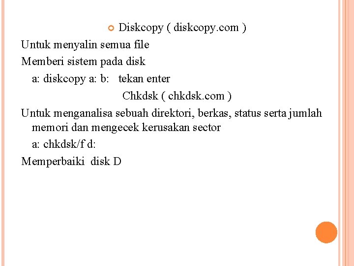 Diskcopy ( diskcopy. com ) Untuk menyalin semua file Memberi sistem pada disk a: