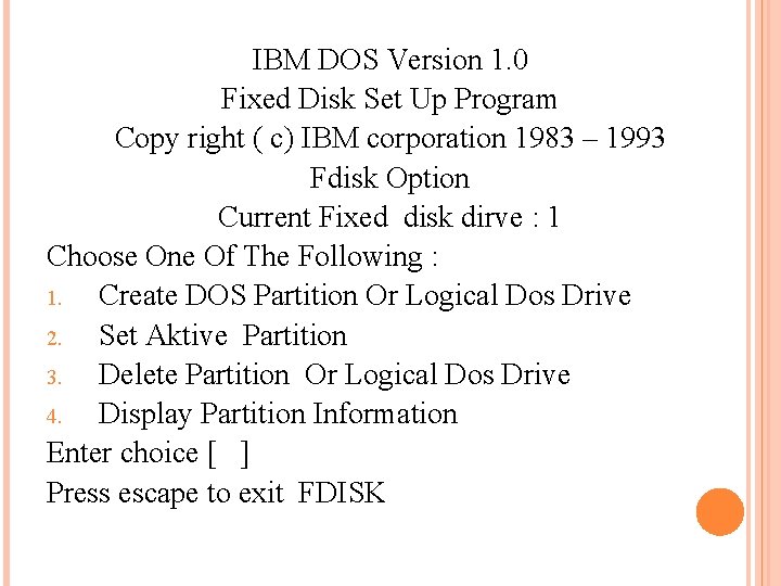 IBM DOS Version 1. 0 Fixed Disk Set Up Program Copy right ( c) IBM DOS Version 1. 0 Fixed Disk Set Up Program Copy right ( c)
