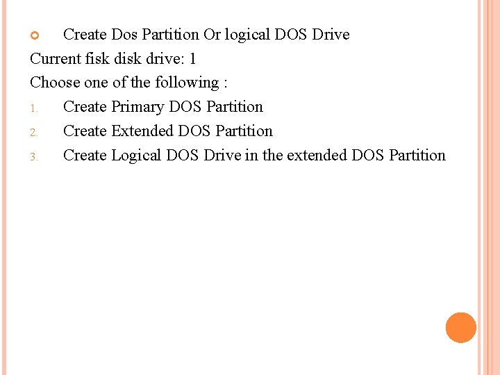 Create Dos Partition Or logical DOS Drive Current fisk drive: 1 Choose one of