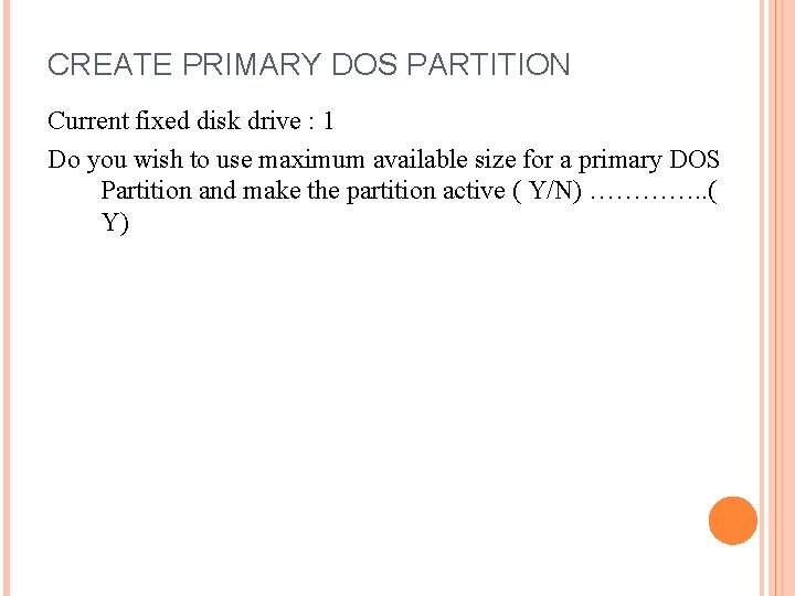 CREATE PRIMARY DOS PARTITION Current fixed disk drive : 1 Do you wish to CREATE PRIMARY DOS PARTITION Current fixed disk drive : 1 Do you wish to