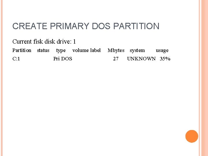 CREATE PRIMARY DOS PARTITION Current fisk drive: 1 Partition C: 1 status type Pri