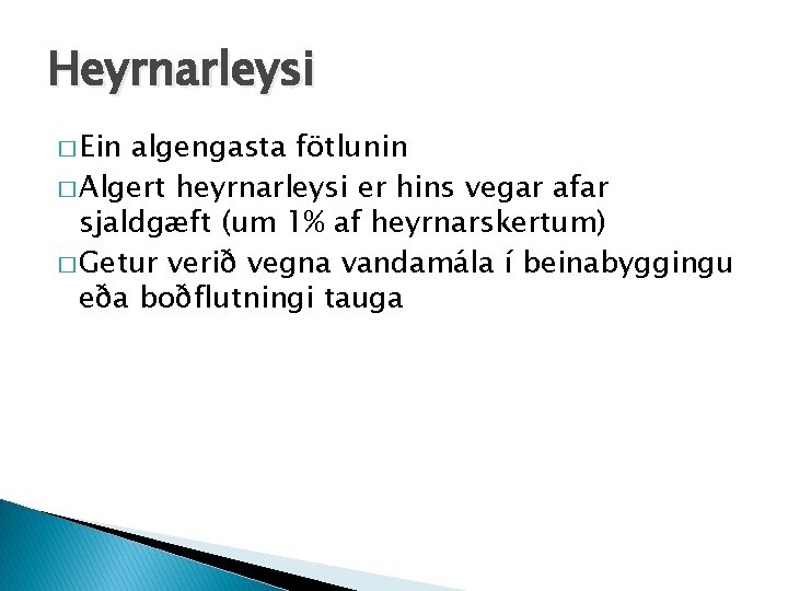 Heyrnarleysi � Ein algengasta fötlunin � Algert heyrnarleysi er hins vegar afar sjaldgæft (um