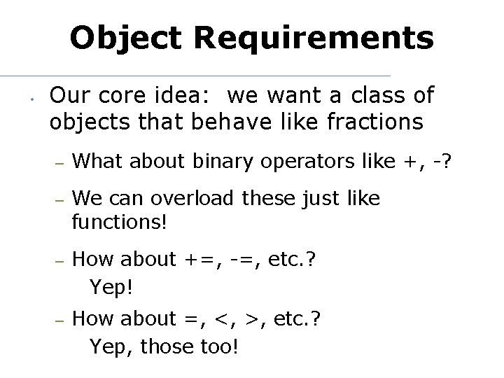 Object Requirements • Our core idea: we want a class of objects that behave