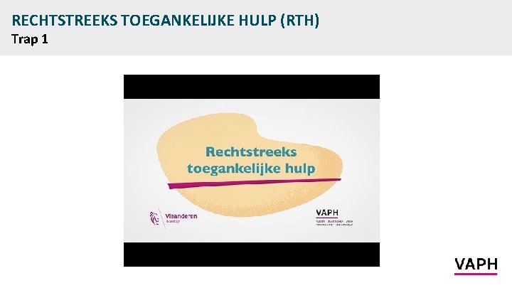 RECHTSTREEKS TOEGANKELIJKE HULP (RTH) Trap 1 