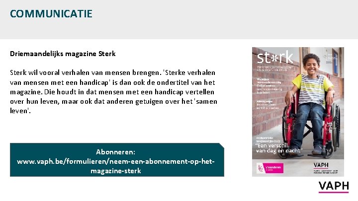 COMMUNICATIE Driemaandelijks magazine Sterk wil vooral verhalen van mensen brengen. 'Sterke verhalen van mensen