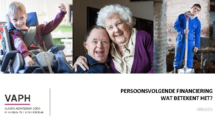 PERSOONSVOLGENDE FINANCIERING WAT BETEKENT HET? VRAGEN 