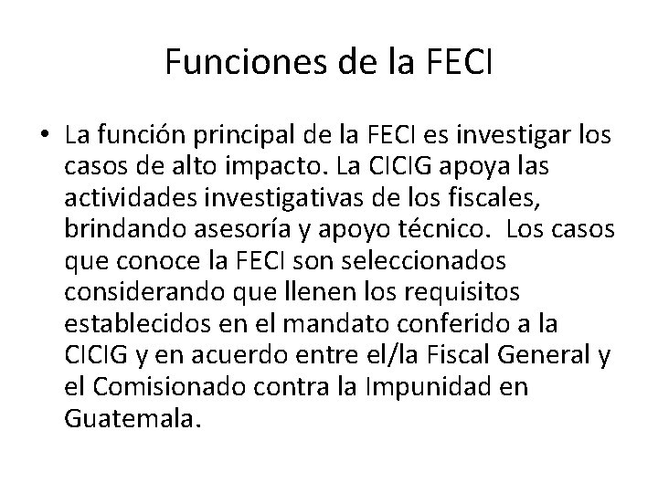 Funciones de la FECI • La función principal de la FECI es investigar los