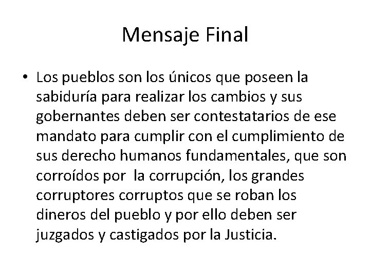 Mensaje Final • Los pueblos son los únicos que poseen la sabiduría para realizar